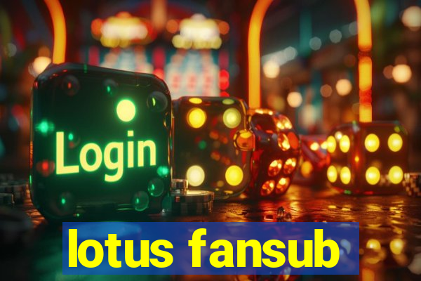 lotus fansub